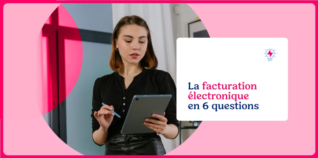 La facturation électronique en 6 questions 