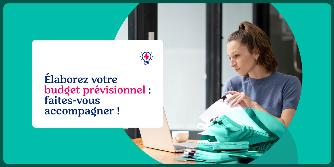 Élaborer votre budget prévisionnel : faites-vous accompagner !